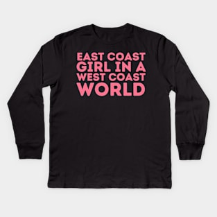 East Coast Girl In A West Coast World Funny East Coast Kids Long Sleeve T-Shirt